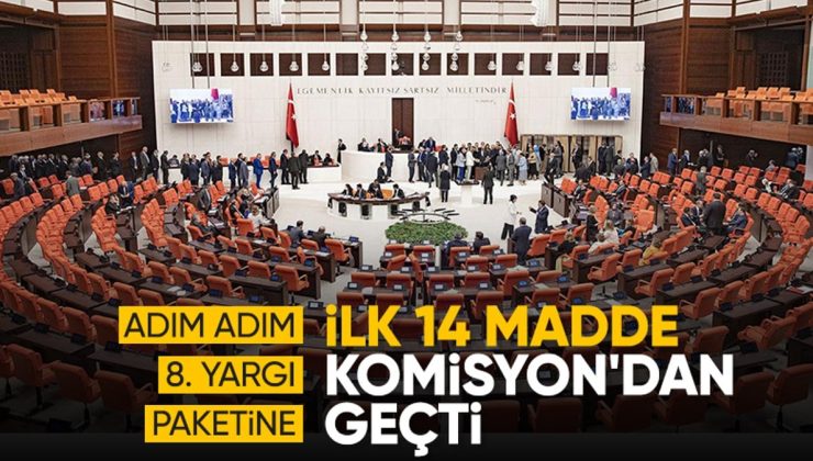 8. Yargı Paketinin ilk 14 maddesi TBMM Adalet Komisyonunda kabul edildi