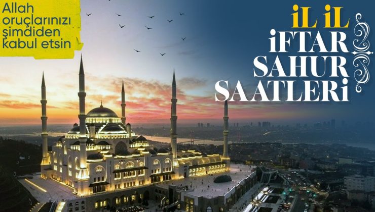 İl il Ramazan’ın ilk gününün sahur ve iftar vakitleri! 11 Mart Pazartesi günü imsakiyesi