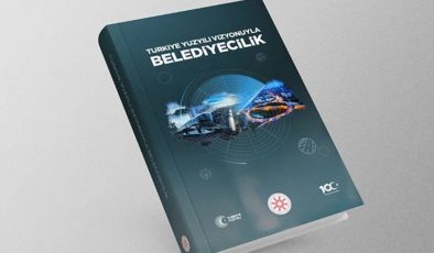 ‘Türkiye Yüzyılı Vizyonuyla Belediyecilik’ kitabı yayınlandı!